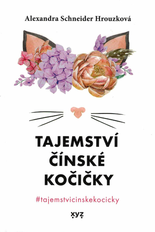 Tajemství čínské kočičky : #tajemstvicinskekocicky : + 100 rozvojových cvičení a citátů (pro dosažení cílů a splnění přání) : inspirativní příručka