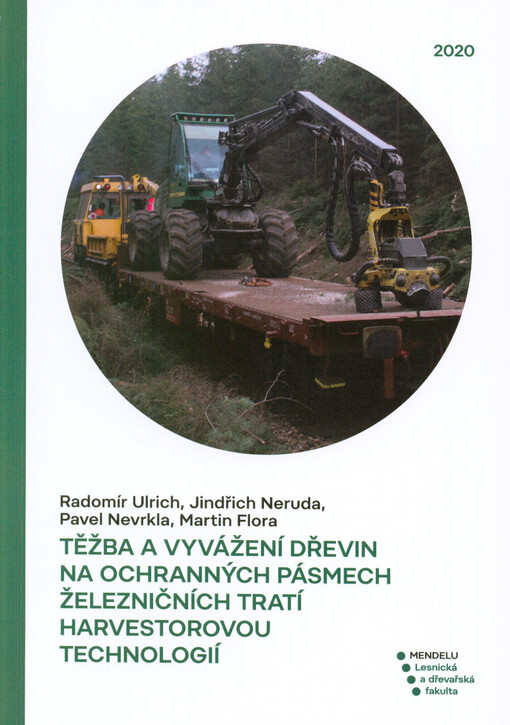 Těžba a vyvážení dřevin na ochranných pásmech železničních tratí harvestorovou technologií = Harvesting and forwarding of trees with harvestor technology on railway protection zone lines