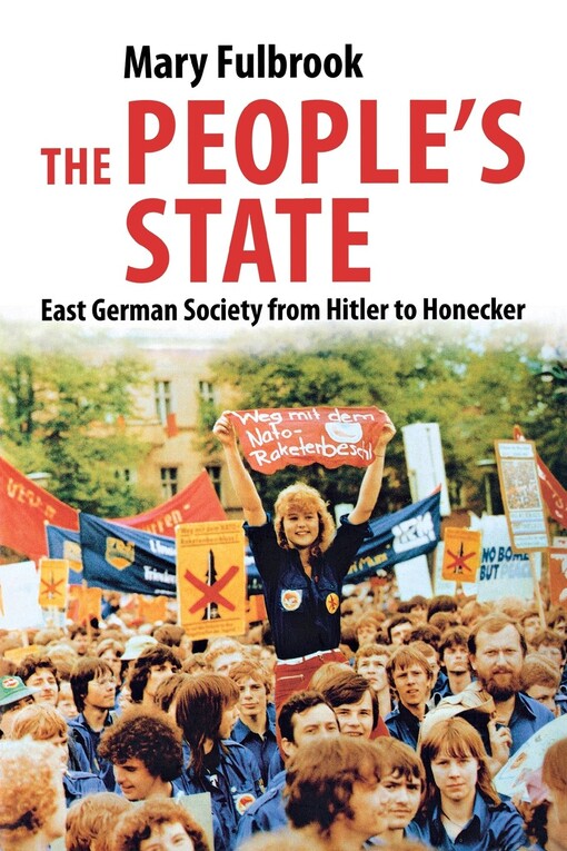 The people's state : East German society from Hitler to Honecker