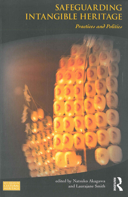 Safeguarding intangible heritage : practices and politics