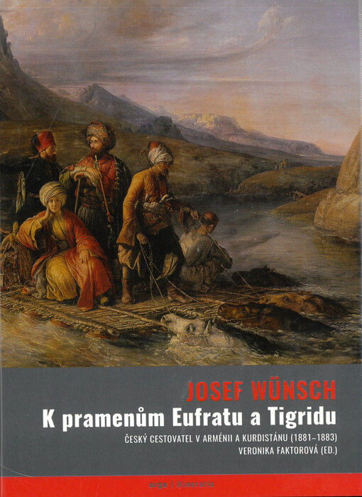 K pramenům Eufratu a Tigridu: český cestovatel v Arménii a Kurdistánu (1881-1883)