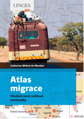 Atlas migrace : hledání nové světové rovnováhy  (odkaz v elektronickém katalogu)