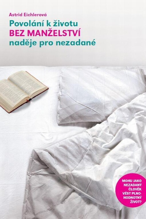 Povolání k životu bez manželství: naděje pro nezadané : mohu jako nezadaný člověk vést plnohodnotný život?
