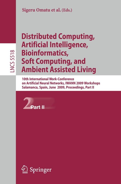 Distributed Computing, Artificial Intelligence, Bioinformatics, Soft Computing, and Ambient Assisted Living: 10th International Work-Conference on ... Computer Science and General Issues)