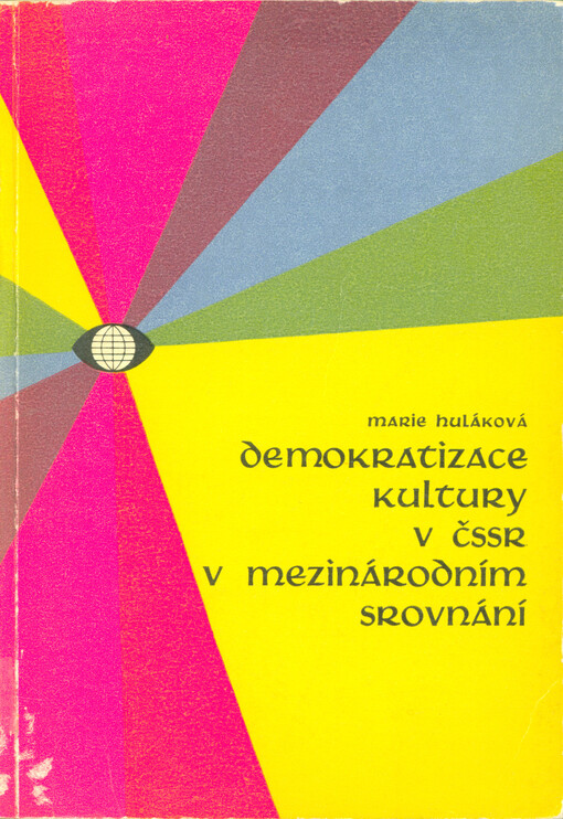 Demokratizace kultury v ČSSR v mezinárodním srovnání : přístup ke vzdělání, lidové knihovny, neperiodický tisk a hromadné sdělovací prostředky ve světle mezinárodních statistik