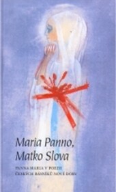 Maria Panno, Matko Slova : Panna Maria v poezii českých básníků nové doby