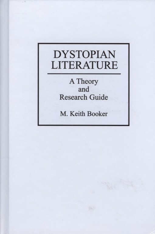 Dystopian literature : a theory and research guide