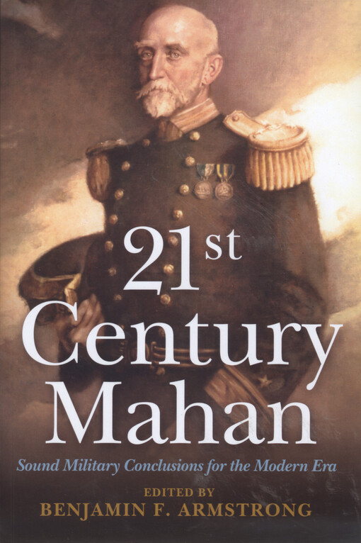 21st century Mahan : sound military conclusions for the modern era