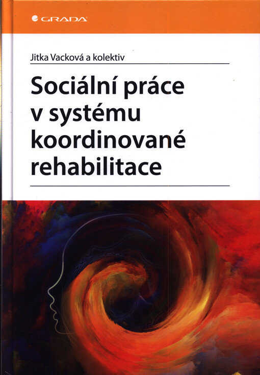 Sociální práce v systému koordinované rehabilitace u klientů po získaném poškození mozku  (zejména (CMP) se zvláštním zřetelem  na intervenci  z hlediska sociální práce, fyzioterapie, ergoterapie a dalších vybraných profesí