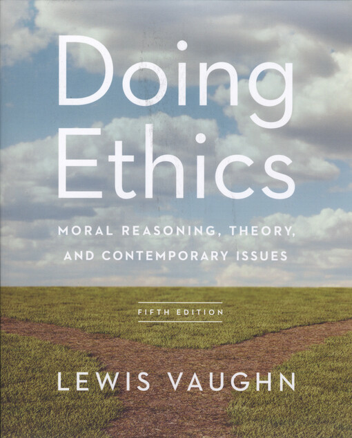 Doing ethics : moral reasoning and contemporary issues