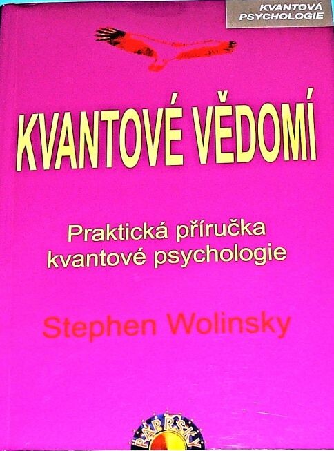 Kvantové vědomí : experimentální příručka kvantové psychologie