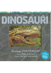 Dinosauři : a Photicular® book  (odkaz v elektronickém katalogu)
