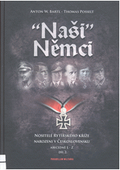  Naši  Němci : nositelé Rytířského kříže narození v Československu. Díl 2., Abecedně L-Z  (odkaz v elektronickém katalogu)