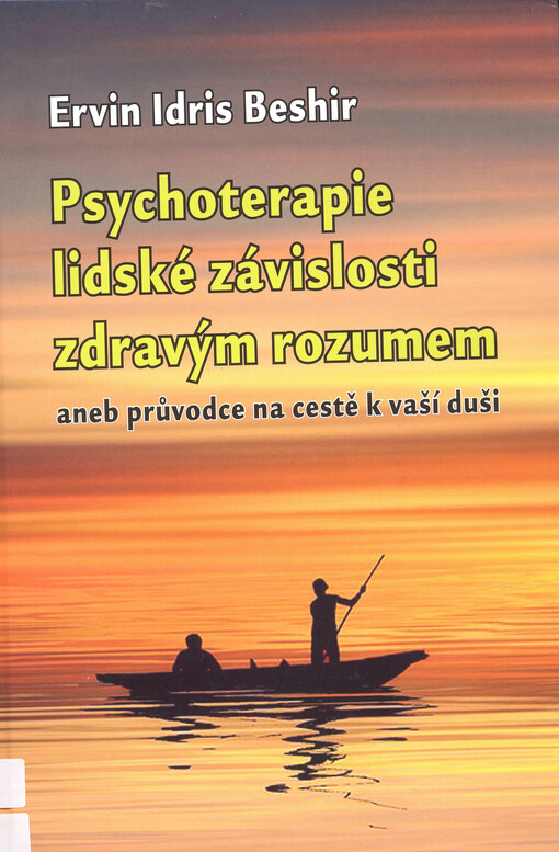 Psychoterapie lidské závilosti lidským rozumem, aneb, Průvodce na cestě k vaší duši