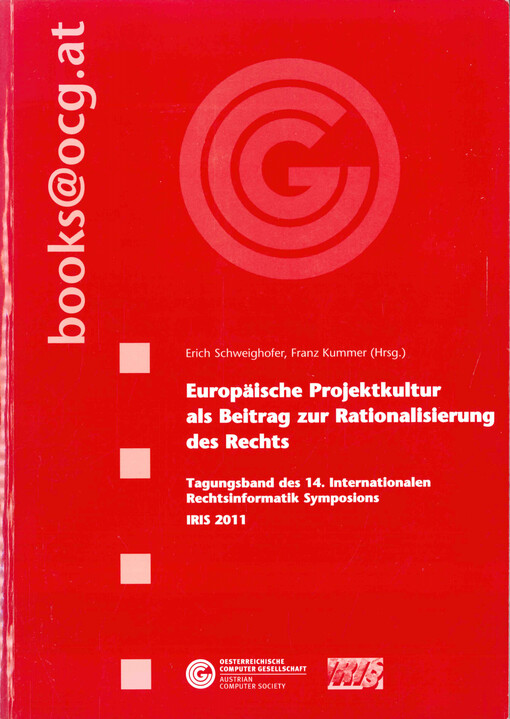 Europäische Projektkultur als Beitrag zur Rationalisierung des Rechts : Tagungsband des 14. Internationalen Rechtsinformatik Symposions : IRIS 2011