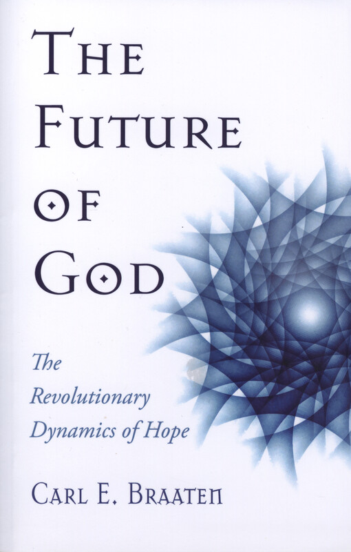 The future of God : the revolutionary dynamics of hope