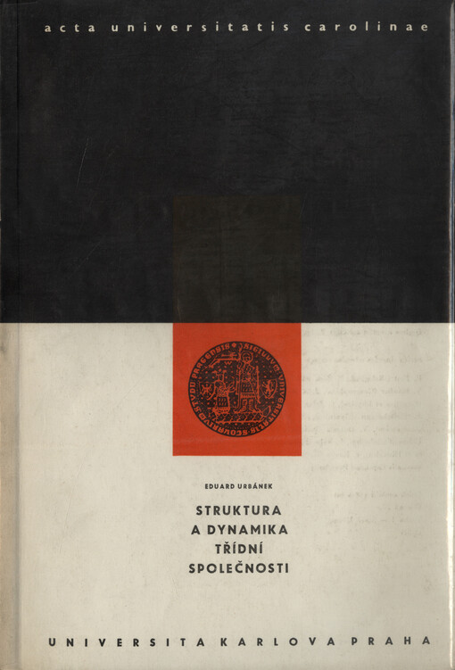 Struktura a dynamika třídní společnosti : příspěvek k teorii a metodologii analýzy třídní společnosti