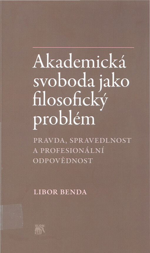 Akademická svoboda jako filosofický problém : pravda, spravedlnost a profesionální odpovědnost