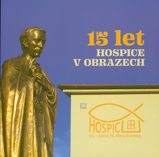 15 let hospice v obrazech : Hospic sv. Jana N. Neumanna
