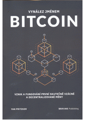 Vynález jménem bitcoin  (odkaz v elektronickém katalogu)