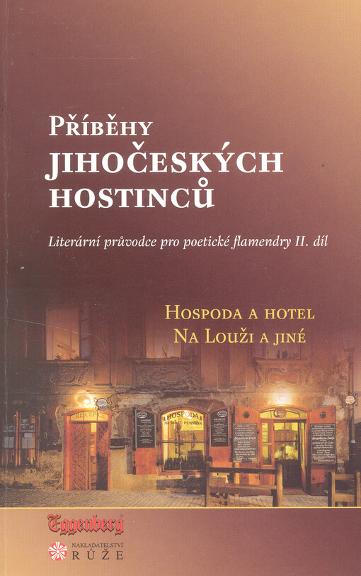 Příběhy jihočeských hostinců : literární průvodce pro poetické flamendry. II. díl