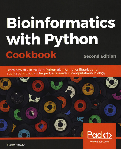 Bioinformatics with Python cookbook : learn how to use modern Python bioinformatics libraries and applications to do cutting-edge research in computational biology