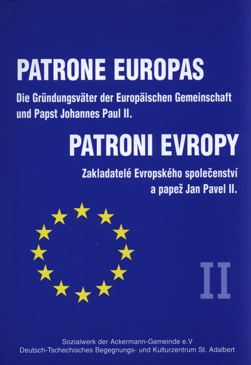 Patrone Europas. II, Die Gründungsväter der Europäischen Gemeinschaft und Papst Johannes Paul II.