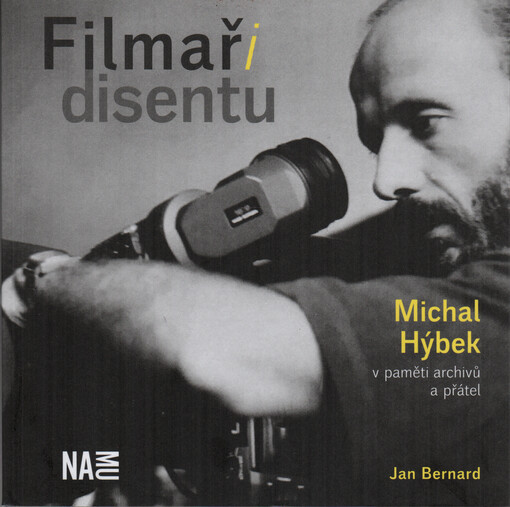 Filmaři disentu : Michal Hýbek v paměti archivů a přátel