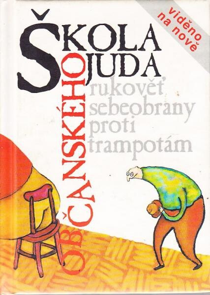 Škola občanského juda : rukověť sebeobrany proti trampotám