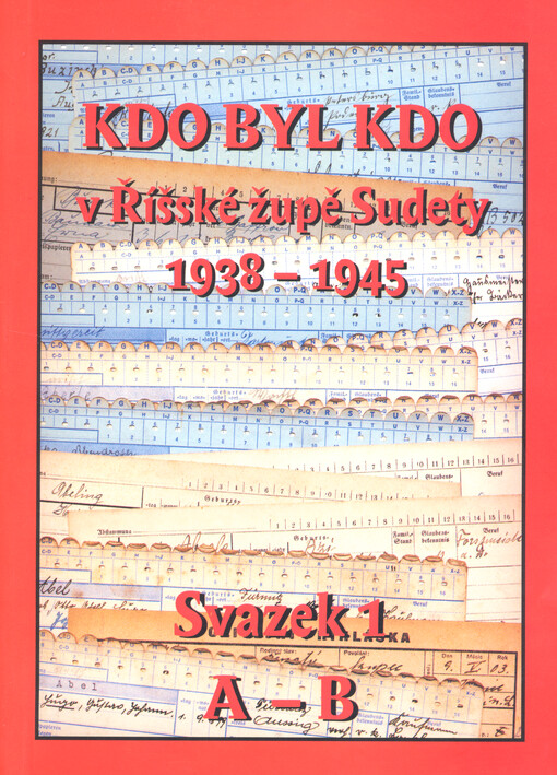 Kdo byl kdo v Říšské župě Sudety 1938-1945: biografická příručka