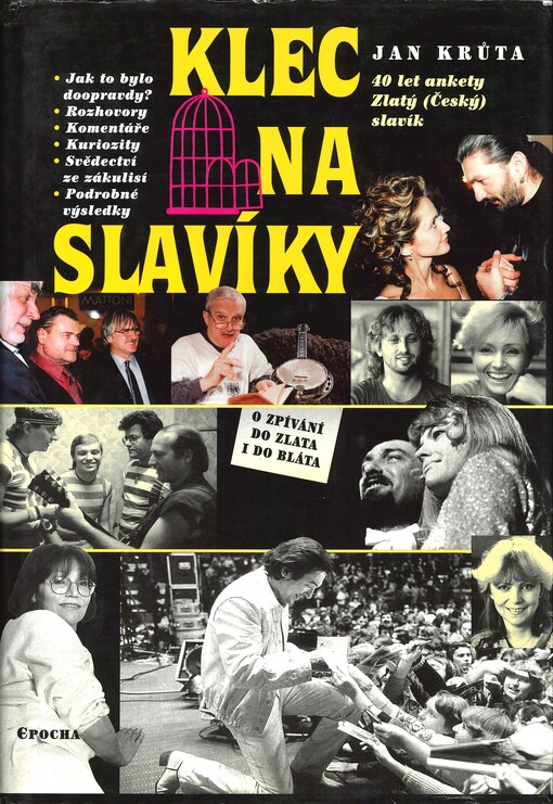 Klec na slavíky: o zpívání do zlata i do bláta : Zlatý (Český) slavík 1962-2002