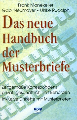 Das neue Handbuch der Musterbriefe : Zeitgemäße Korrespondenz privat, geschäftlich, mit Behörden Inklusive Diskette mit Musterbriefe /