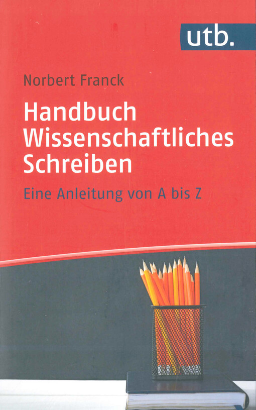Handbuch Wissenschaftliches Schreiben : eine Anleitung von A bis Z