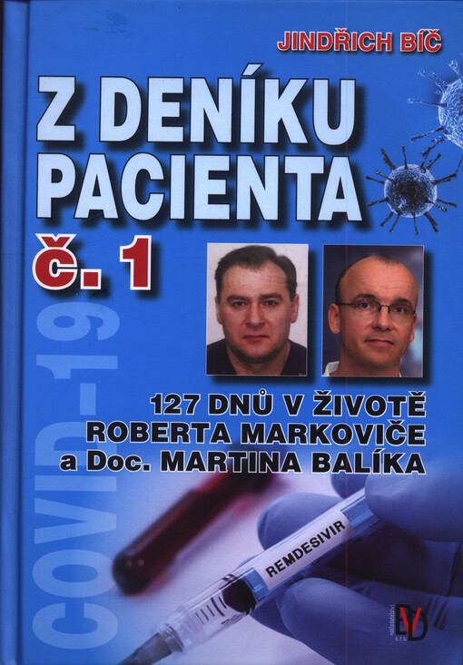 Z deníku pacienta č. 1 : 127 dnů v životě Roberta Markoviče a Doc. Martina Balíka