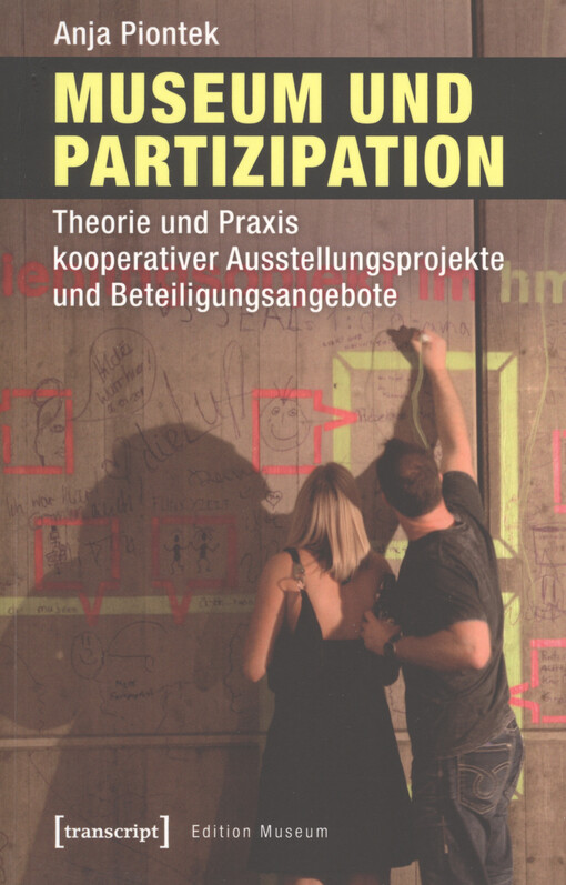 Museum und Partizipation : Theorie und Praxis kooperativer Ausstellungsprojekte und Beteiligungsangebote
