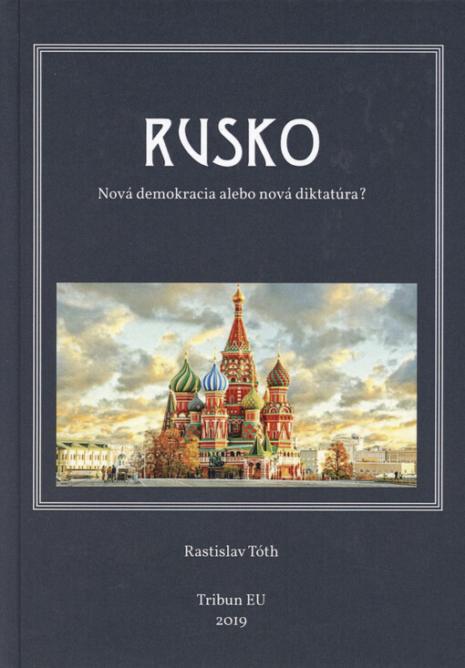 Rusko - nová demokracia, alebo, Nová diktatúra?