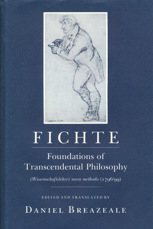 Foundations of transcendental philosophy : (Wissenschaftslehre) Nova methodo (1796/99)