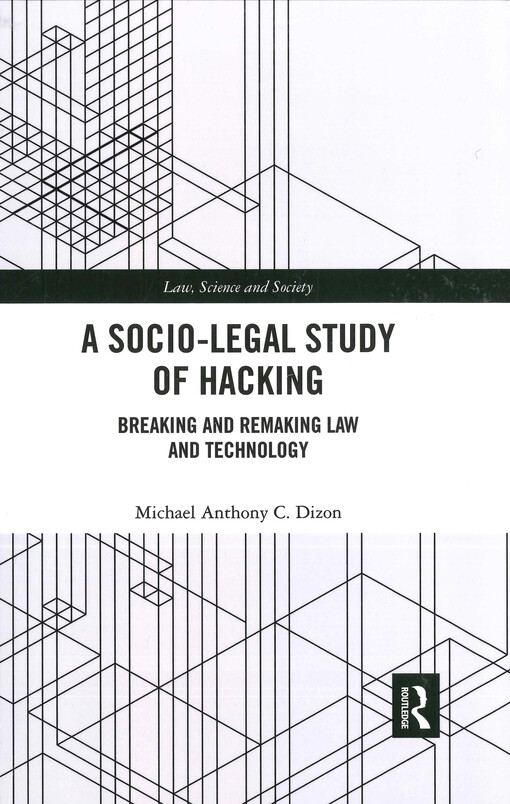 A socio-legal study of hacking : breaking and remaking law and technology