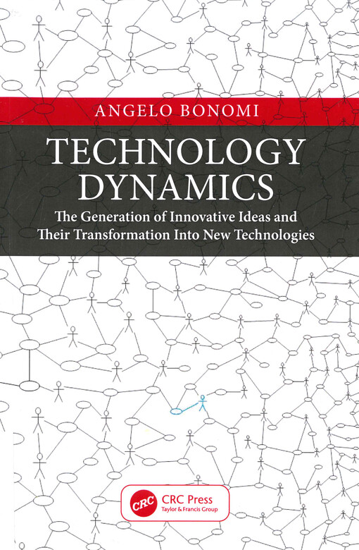 Technology dynamics : the generation of innovative ideas and their transformation into new technologies