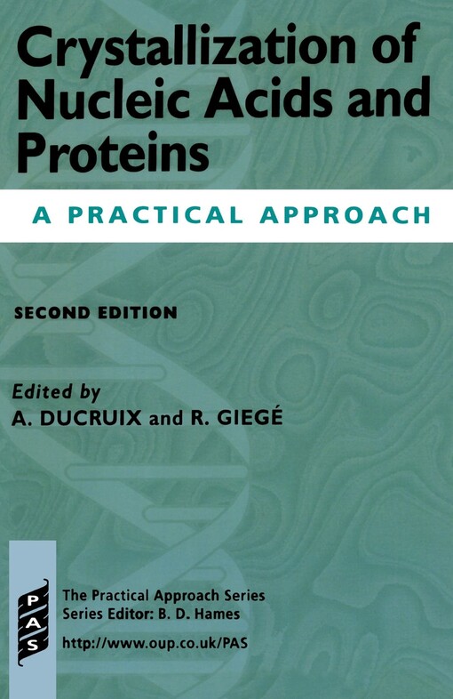 Crystallization of Nucleic Acids and Proteins: A Practical Approach (Practical Approach Series)