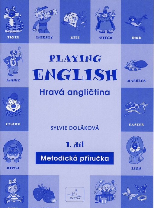 Playing English = Hravá angličtina : 20 aktivit ve 120 variantách, Díl 1 příručka
