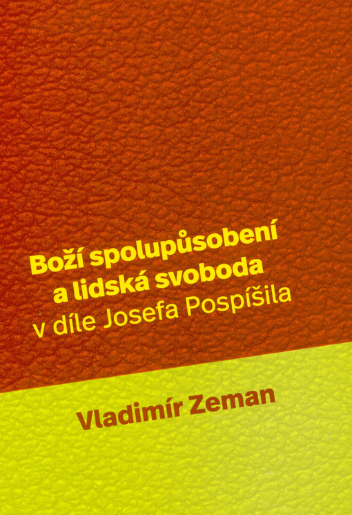 Boží spolupůsobení a lidská svoboda v díle Josefa Pospíšila