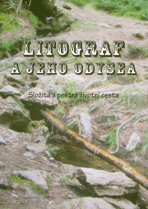 Litograf a jeho odysea : složitá a pestrá životní cesta