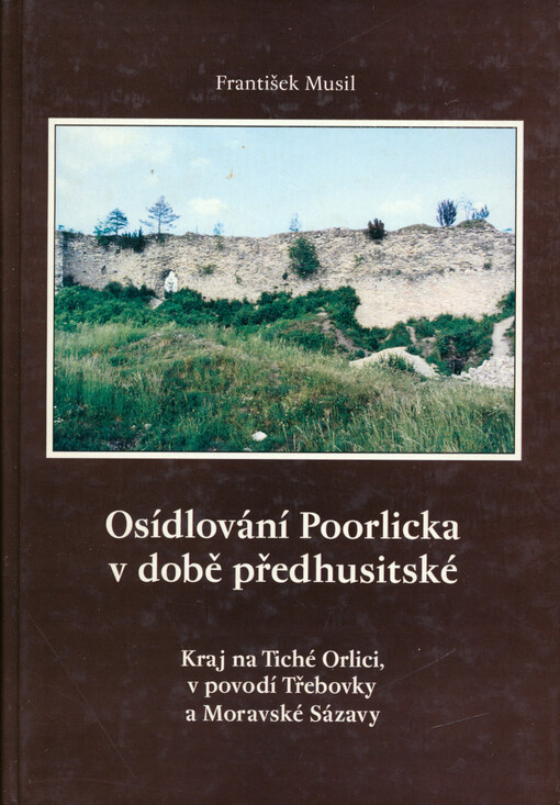 Osídlování Poorlicka v době předhusitské : kraj na Tiché Orlici, v povodí Třebovky a Moravské Sázavy
