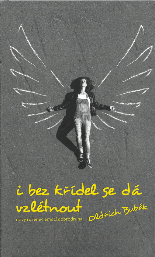 I bez křídel se dá vzlétnout : nový růženec emocí dobrodruha