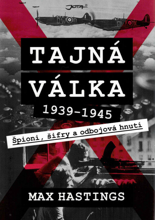 Tajná válka 1939-1945 : špioni, šifry a odbojová hnutí