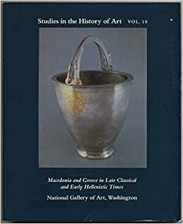 Studies in the History of Art, Volume 10, Symposium Series I. MacEdonia and Greece in Late Classical and Early Hellenistic Times