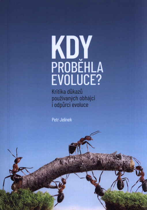 Kdy proběhla evoluce : kritika důkazů používaných obhájci i odpůrci evoluce