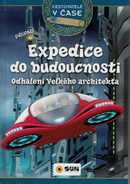 Expedice do budoucnosti : odhalení Velkého architekta