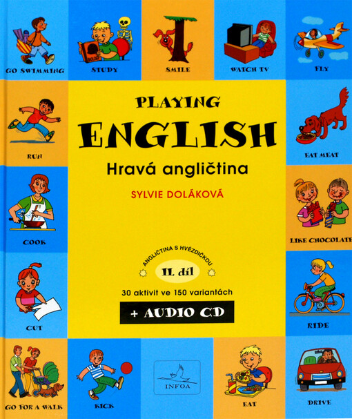 Playing English = Hravá angličtina : 20 aktivit ve 120 variantách